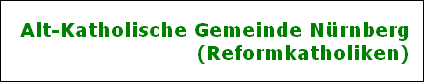 Alt-Katholische Gemeinde N�rnberg  
(Reformkatholiken)